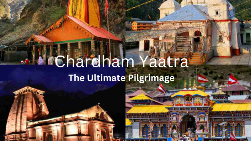 Chardham Yaatra: The Ultimate Pilgrimage