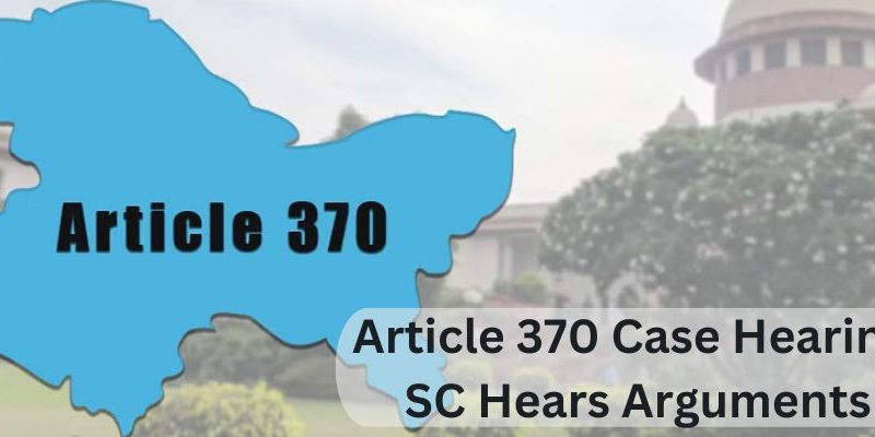 Article 370 Case Hearing: SC Hears Arguments